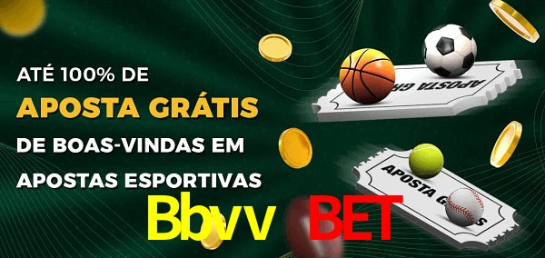 Bbvv Bet Ate 100% de Aposta Gratis